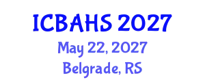 International Conference on Biomedical and Health Sciences (ICBAHS) May 22, 2027 - Belgrade, Serbia
