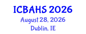 International Conference on Biomedical and Health Sciences (ICBAHS) August 28, 2026 - Dublin, Ireland