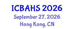 International Conference on Biomedical and Health Sciences (ICBAHS) September 27, 2026 - Hong Kong, China