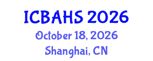 International Conference on Biomedical and Health Sciences (ICBAHS) October 18, 2026 - Shanghai, China