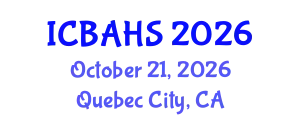 International Conference on Biomedical and Health Sciences (ICBAHS) October 21, 2026 - Quebec City, Canada