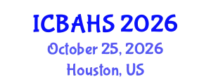 International Conference on Biomedical and Health Sciences (ICBAHS) October 25, 2026 - Houston, United States