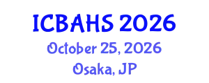 International Conference on Biomedical and Health Sciences (ICBAHS) October 25, 2026 - Osaka, Japan