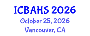 International Conference on Biomedical and Health Sciences (ICBAHS) October 25, 2026 - Vancouver, Canada