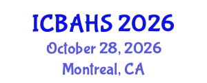 International Conference on Biomedical and Health Sciences (ICBAHS) October 28, 2026 - Montreal, Canada