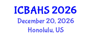 International Conference on Biomedical and Health Sciences (ICBAHS) December 20, 2026 - Honolulu, United States
