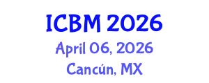 International Conference on B2B Marketing (ICBM) April 06, 2026 - Cancún, Mexico