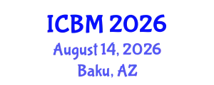 International Conference on B2B Marketing (ICBM) August 14, 2026 - Baku, Azerbaijan