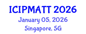 International Conference on Intellectual Property Management and Technology Transfer (ICIPMATT) January 05, 2026 - Singapore, Singapore