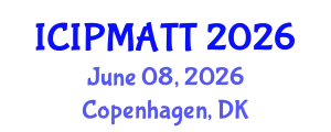 International Conference on Intellectual Property Management and Technology Transfer (ICIPMATT) June 08, 2026 - Copenhagen, Denmark