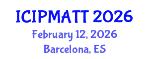 International Conference on Intellectual Property Management and Technology Transfer (ICIPMATT) February 12, 2026 - Barcelona, Spain