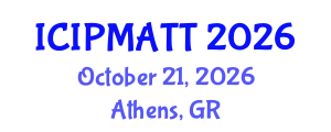 International Conference on Intellectual Property Management and Technology Transfer (ICIPMATT) October 21, 2026 - Athens, Greece