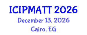 International Conference on Intellectual Property Management and Technology Transfer (ICIPMATT) December 13, 2026 - Cairo, Egypt