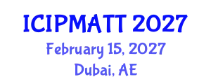 International Conference on Intellectual Property Management and Technology Transfer (ICIPMATT) February 15, 2027 - Dubai, United Arab Emirates
