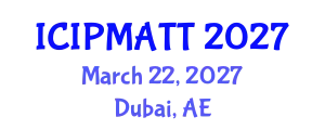 International Conference on Intellectual Property Management and Technology Transfer (ICIPMATT) March 22, 2027 - Dubai, United Arab Emirates