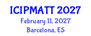 International Conference on Intellectual Property Management and Technology Transfer (ICIPMATT) February 11, 2027 - Barcelona, Spain