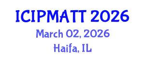 International Conference on Intellectual Property Management and Technology Transfer (ICIPMATT) March 02, 2026 - Haifa, Israel