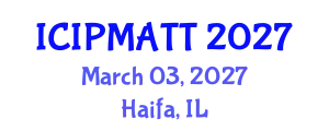 International Conference on Intellectual Property Management and Technology Transfer (ICIPMATT) March 03, 2027 - Haifa, Israel