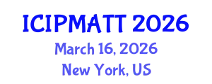 International Conference on Intellectual Property Management and Technology Transfer (ICIPMATT) March 16, 2026 - New York, United States