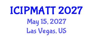 International Conference on Intellectual Property Management and Technology Transfer (ICIPMATT) May 15, 2027 - Las Vegas, United States