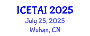 International Conference on Educational Technology and Artificial Intelligence July 25, 2025 - Wuhan, China