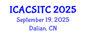 International Conference on Advances in Computer Science, Information Technology and Communications September 19, 2025 - Dalian, China