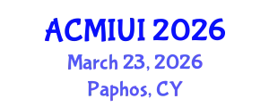 ACM Conference on Intelligent User Interfaces (ACMIUI) March 23, 2026 - Paphos, Cyprus