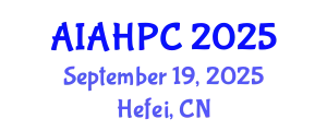 International Conference on Artificial Intelligence, Automation and High Performance Computing (AIAHPC) September 19, 2025 - Hefei, China