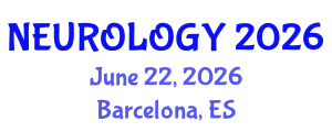 International Conference on Neurology and Neurological Disorders (NEUROLOGY) June 22, 2026 - Barcelona, Spain