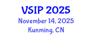International Conference on Video, Signal and Image Processing (VSIP) November 14, 2025 - Kunming, China
