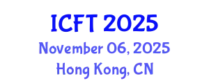 Financial Technology International Conference (ICFT) November 06, 2025 - Hong Kong, China
