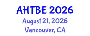 International Conference on Advancement in Healthcare Technology and Biomedical Engineering (AHTBE) August 21, 2026 - Vancouver, Canada