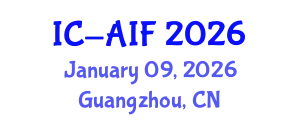 International Conference on Artificial Intelligence and Fintech (IC-AIF) January 09, 2026 - Guangzhou, China