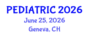 International Experts Summit on Pediatrics and Neonatology (PEDIATRIC) June 25, 2026 - Geneva, Switzerland