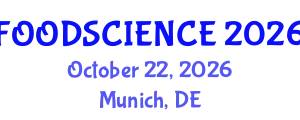 International Connect & Expo on Food Science and Technology (FOODSCIENCE) October 22, 2026 - Munich, Germany