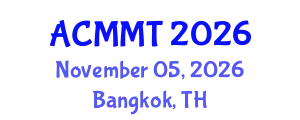 Asia Conference on Material and Manufacturing Technology (ACMMT) November 05, 2026 - Bangkok, Thailand