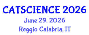 International Conference on Catalysis Science and Chemical Engineering (CATSCIENCE) June 29, 2026 - Reggio Calabria, Italy