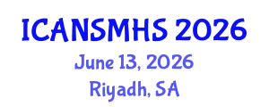 International Conferences on Advances in Nursing Science, Medical and Health Care (ICANSMHS) June 13, 2026 - Riyadh, Saudi Arabia