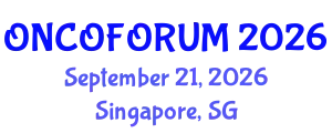 Global Forum on Cancer Research and Oncology (ONCOFORUM) September 21, 2026 - Singapore, Singapore