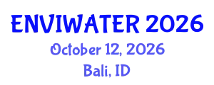 Global Forum on Environmental and Water Resources Engineering (ENVIWATER) October 12, 2026 - Bali, Indonesia