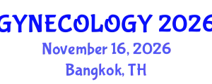 International Conference on Gynecology, Obstetrics and Women's Health (GYNECOLOGY) November 16, 2026 - Bangkok, Thailand