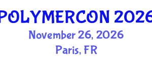 International Connect & Expo on Biopolymers and Polymer Science (POLYMERCON) November 26, 2026 - Paris, France