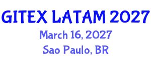 Connecting the World to Latam’s Digital Rise (GITEX LATAM) March 16, 2027 - Sao Paulo, Brazil