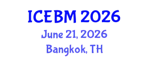 International Conference on Economics and Business Management (ICEBM) June 21, 2026 - Bangkok, Thailand