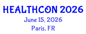 Global Congress on Health Care and Medical Innovation (HEALTHCON) June 15, 2026 - Paris, France
