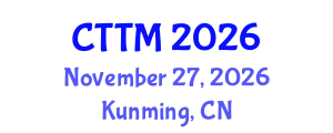 Int'l Conference on Cancer Therapy and Translational Medicine (CTTM) November 27, 2026 - Kunming, China