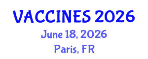 World Congress on Vaccines & Immunology (VACCINES) June 18, 2026 - Paris, France