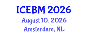 International Conference on Economics and Business Management (ICEBM) August 10, 2026 - Amsterdam, Netherlands