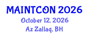 International Maintenance, Reliability, and Asset Management Conference & Exhibition (MAINTCON) October 12, 2026 - Az Zallaq, Bahrain