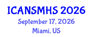 International Conferences on Advances in Nursing Science, Medical and Health Care (ICANSMHS) September 17, 2026 - Miami, United States